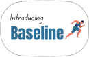 Text reads Introducing Baseline with an illustration of a runner in motion to the right of the word Baseline. The text is enclosed in a rounded rectangle.